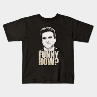 Funny How? Goodfellas Joe Pesci Kids T-Shirt